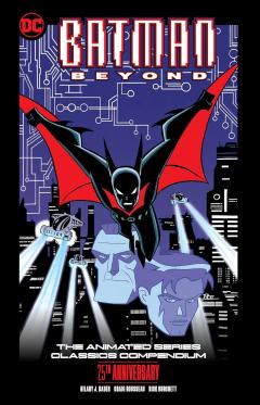 Batman Beyond: The Animated Series Classics Compendium (25th Anniversary)