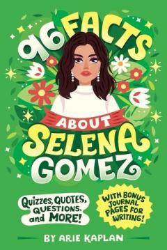 Coperta cărții 96 Facts About Selena Gomez