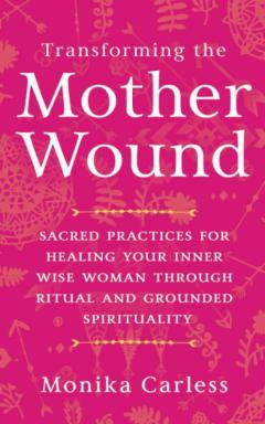 Transforming the Mother Wound