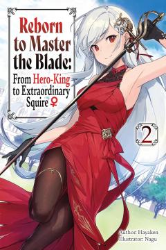Reborn to Master the Blade: From Hero-King to Extraordinary Squire - Volume 2