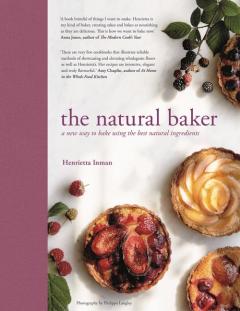 The Natural Baker - A new way to bake using the best natural ingredients