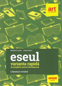 Eseul. Varianta rapida de pregatire pentru bacalaureat