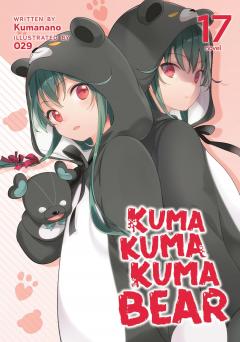 Kuma Kuma Kuma Bear (Light Novel) - Volume 17