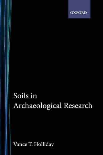 Soils In Archaeological Research - Vance T. Holliday