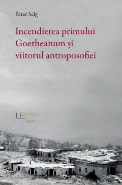 Incendierea primului Goetheanum si viitorul antroposofiei