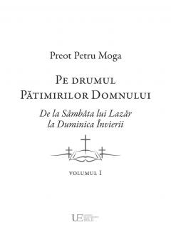 Pe drumul Patimirilor Domnului. Volumul I+II