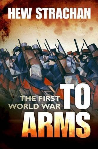 The First World War - To Arms - Hew Strachan