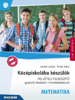 Kozepiskolaba keszulok - Felveteli felkeszito - Matematika