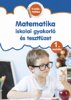 Matematika - Iskolai gyakorlo es tesztfuzet - 1. osztaly