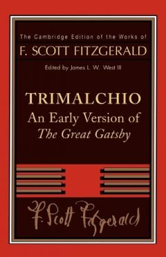 F. Scott Fitzgerald: Trimalchio - Early Version Of The ''great Gatsby''
