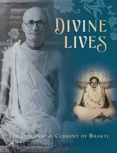 Divine Lives : The Descending Current of Bhakti