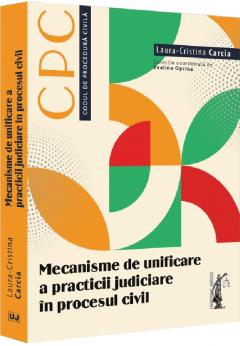 Mecanisme de unificare a practicii judiciare in procesul civil