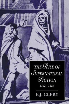 The Rise Of Supernatural Fiction, 1762-1800