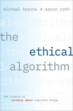 Ethical Algorithm - University of Pennsylvania) Michael (Professor and ...