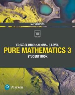 Edexcel International A Level Mathematics Pure Mathematics 3 Student Book