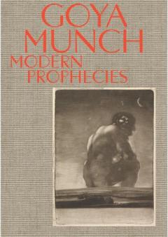 Coperta cărții Goya and Munch: Modern Prophecies