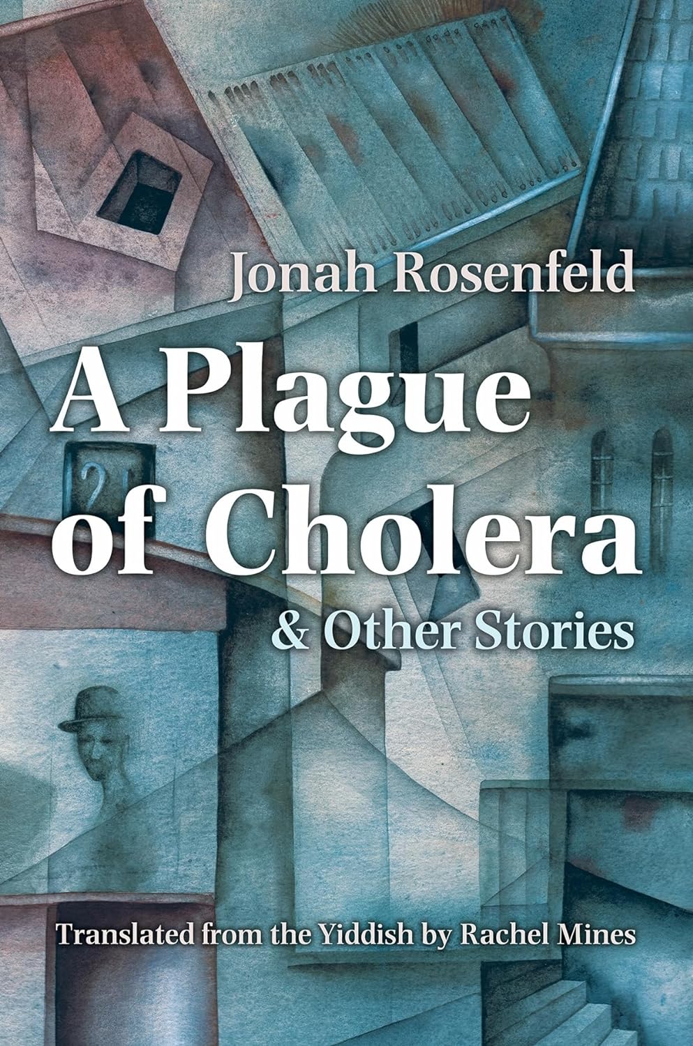 A Plague of Cholera and Other Stories - Jonah Rosenfeld