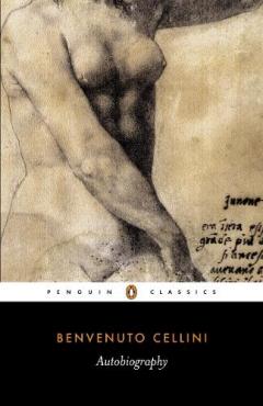 Coperta cărții The Autobiography Of Benvenuto Cellini