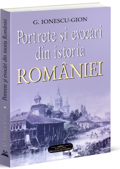 Portrete si evocari din istoria Romaniei