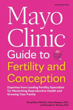 Mayo Clinic Guide to Fertility and Conception