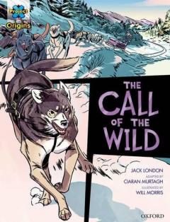 Coperta cărții Project X Origins Graphic Texts: Dark Red+ Book Band, Oxford Level 19: The Call of the Wild
