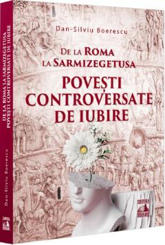 De la Roma la Sarmizegetusa - Povesti controversate de iubire