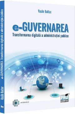 e-Guvernarea - Transformarea digitala a administratiei publice