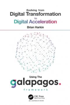Evolving from Digital Transformation to Digital Acceleration Using The Galapagos Framework