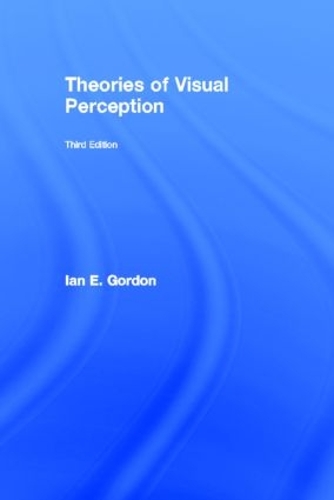 Theories Of Visual Perception - Ian E. Gordon