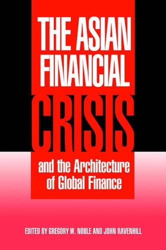 The Asian Financial Crisis And The Architecture Of Global Finance