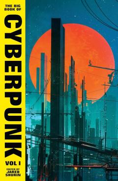 The Big Book of Cyberpunk. Volume I