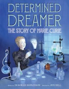 Coperta cărții Determined Dreamer: The Story of Marie Curie