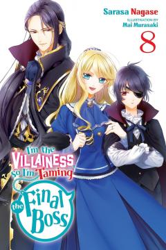 I'm the Villainess, So I'm Taming the Final Boss (light novel) - Volume 8