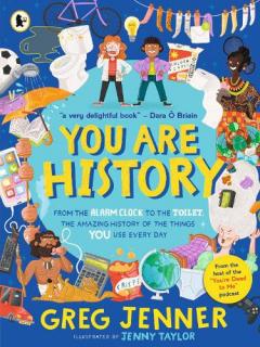 Coperta cărții You Are History: From the Alarm Clock to the Toilet, the Amazing History of the Things You Use Every Day