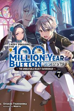 I Kept Pressing the 100-Million-Year Button and Came Out on Top (light novel) - Volume 7