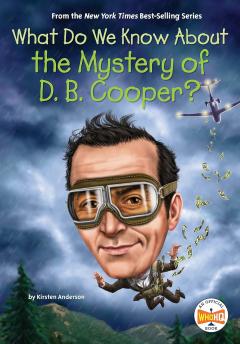 Coperta cărții What Do We Know About the Mystery of D. B. Cooper?