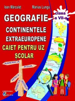 Geografie - continentele extraeuropene - caiet pentru clasa a VII-a
