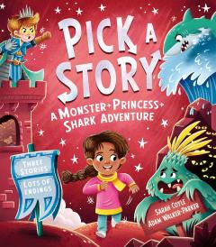 Coperta cărții Pick a Story: A Monster + Princess + Shark Adventure