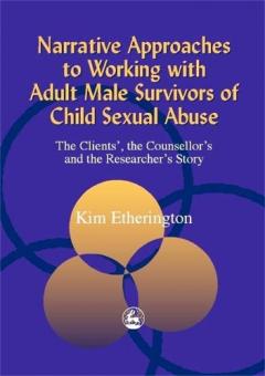 Narrative Approaches To Working With Adult Male Survivors Of Child ...