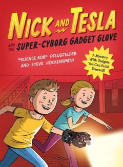 Coperta cărții Nick and Tesla and the Super-Cyborg Gadget Glove