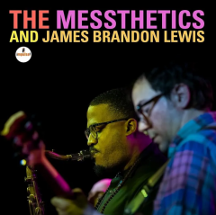 The Messthetics & James Brandon Lewis