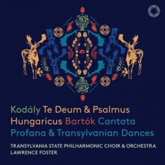 Kodaly: Te Deum & Psalmus Hungaricus. Bartok: Cantata Profana