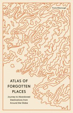 Atlas of Forgotten Places