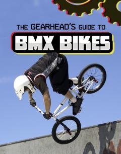 Coperta cărții Gearhead's Guide to BMX Bikes