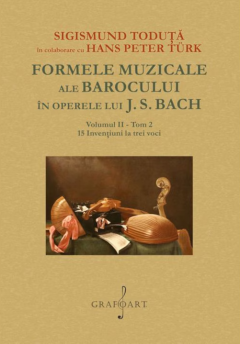 Formele muzicale ale barocului in operele lui J. S. Bach - Vol. II Tom 2 - 15 inventiuni la 3 voci