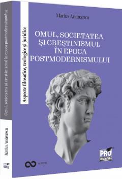 Omul, societatea si crestinismul in epoca postmodernismului