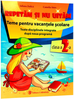 Repetam si nu uitam. Teme pentru vacantele scolare. Clasa a II-a