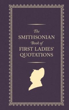 Coperta cărții Smithsonian Book of First Ladies' Quotations
