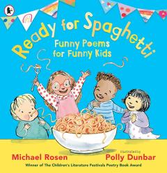 Ready for Spaghetti: Funny Poems for Funny Kids