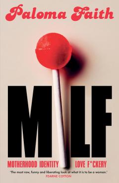 MILF: Motherhood, Identity, Love and F*ckery